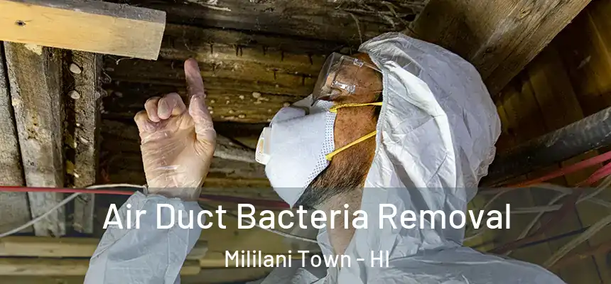  Air Duct Bacteria Removal Mililani Town - HI
