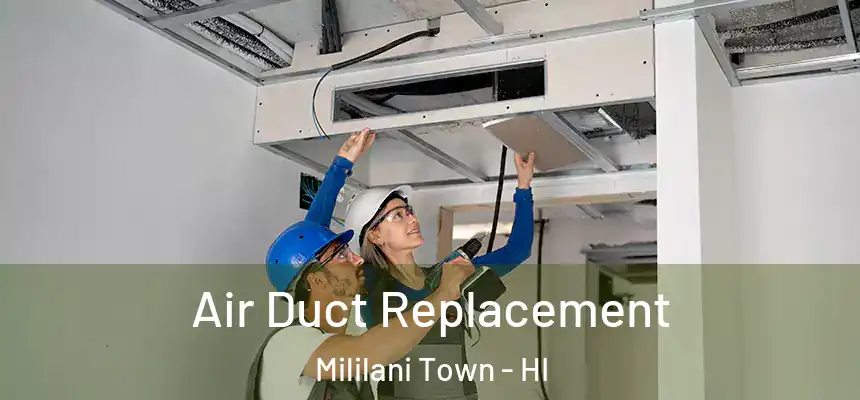 Air Duct Replacement Mililani Town - HI