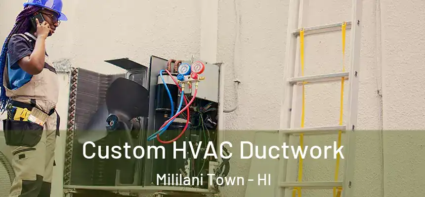  Custom HVAC Ductwork Mililani Town - HI