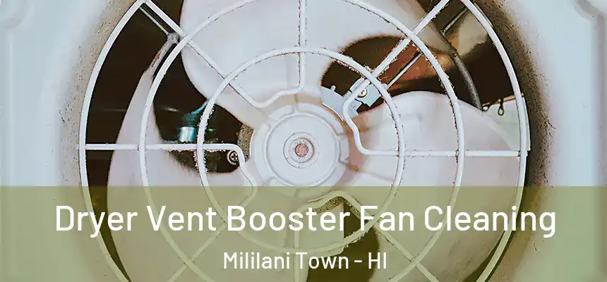 Dryer Vent Booster Fan Cleaning Mililani Town - HI