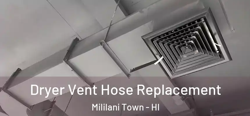  Dryer Vent Hose Replacement Mililani Town - HI