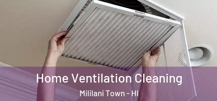  Home Ventilation Cleaning Mililani Town - HI