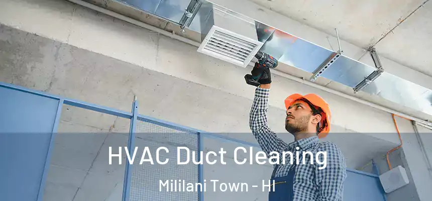  HVAC Duct Cleaning Mililani Town - HI