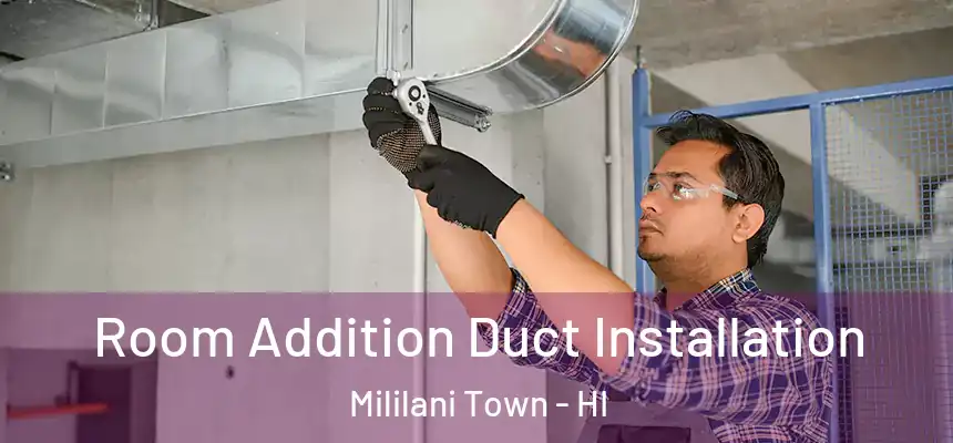  Room Addition Duct Installation Mililani Town - HI