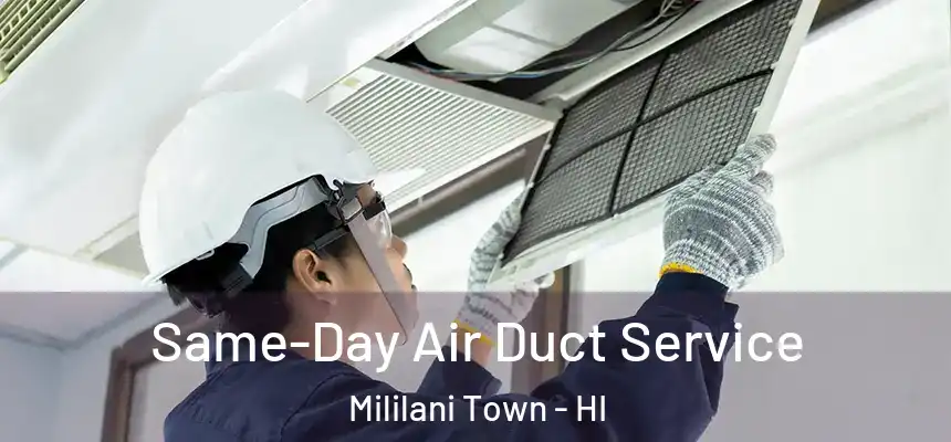  Same-Day Air Duct Service Mililani Town - HI