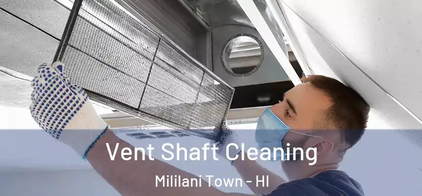  Vent Shaft Cleaning Mililani Town - HI